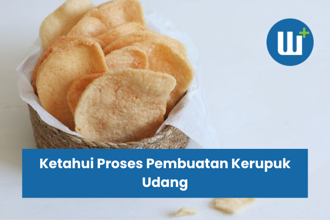 Ketahui Proses Pembuatan Kerupuk Udang